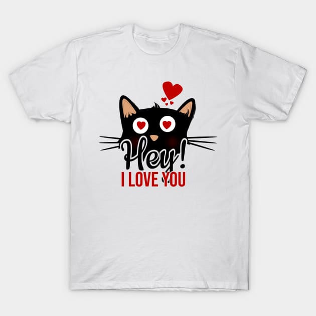 Hey i love you, black cat T-Shirt by Rishirt